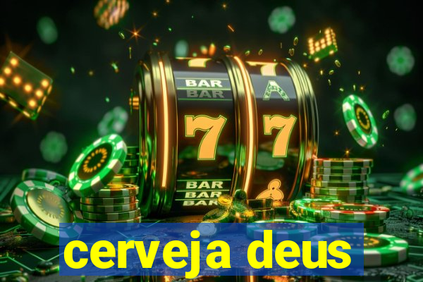 cerveja deus