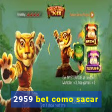 2959 bet como sacar