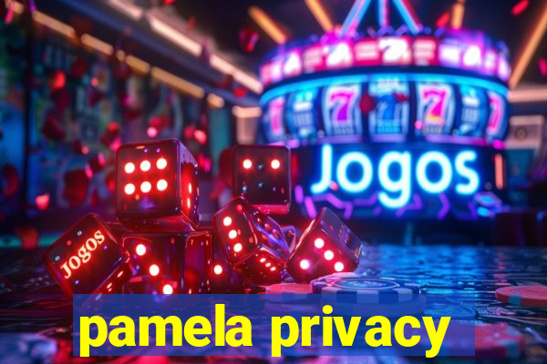 pamela privacy