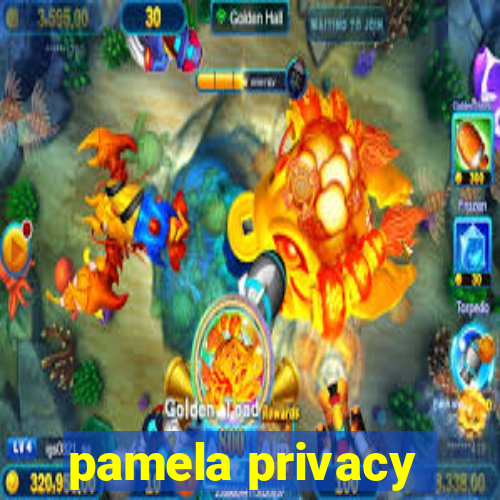 pamela privacy