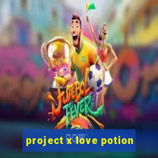 project x love potion