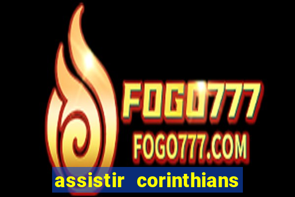 assistir corinthians multi canais