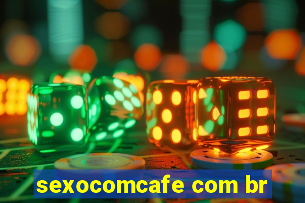 sexocomcafe com br