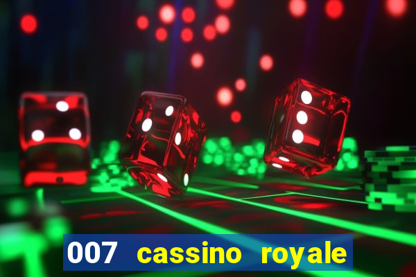 007 cassino royale dublado download