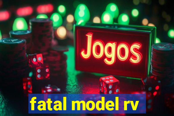 fatal model rv