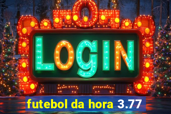 futebol da hora 3.77