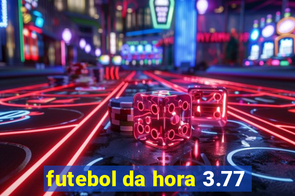 futebol da hora 3.77