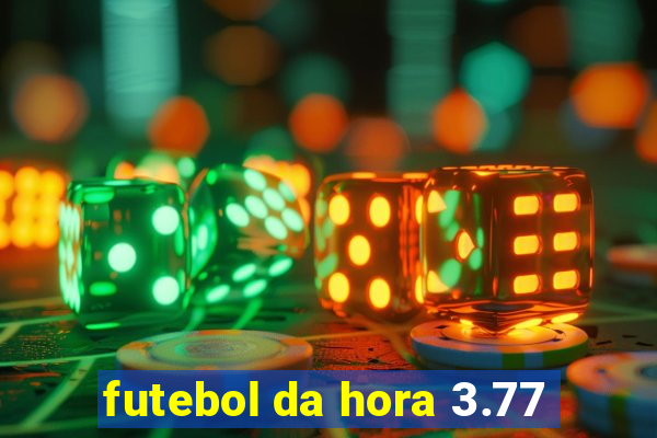 futebol da hora 3.77