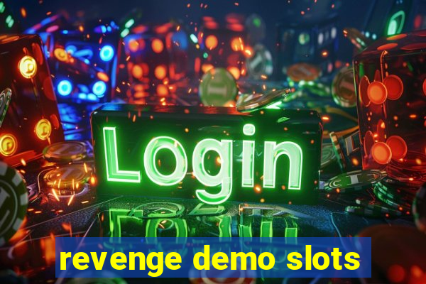 revenge demo slots