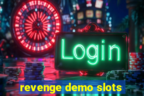 revenge demo slots