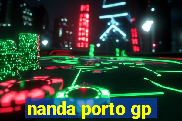 nanda porto gp