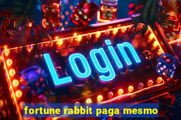 fortune rabbit paga mesmo