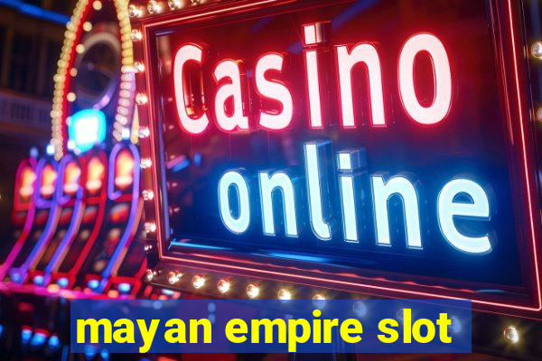 mayan empire slot