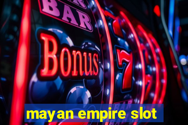 mayan empire slot