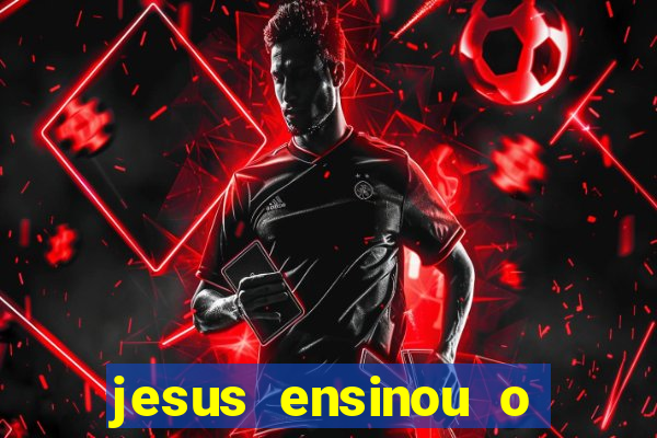 jesus ensinou o segredo da prosperidade