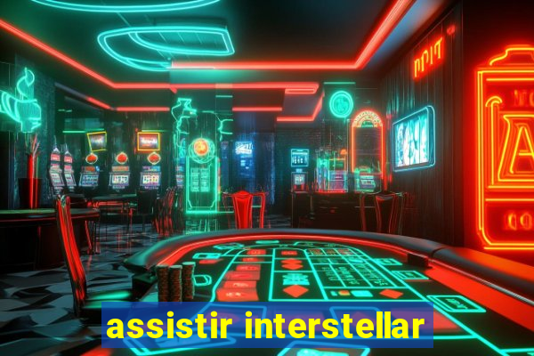 assistir interstellar