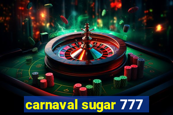 carnaval sugar 777