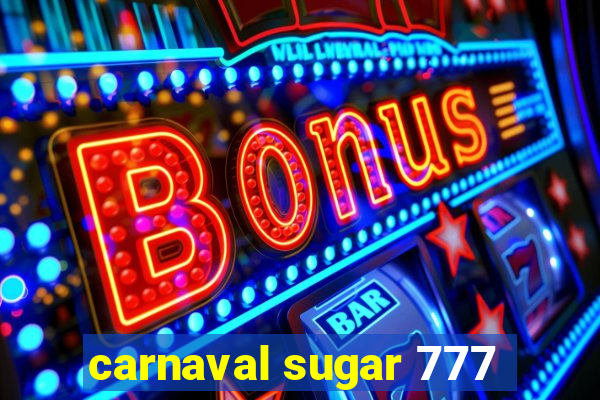 carnaval sugar 777