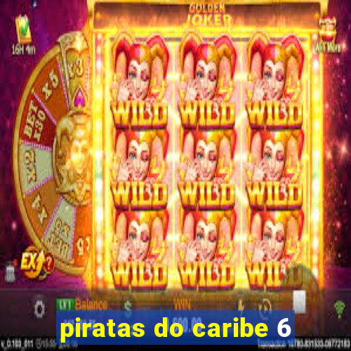 piratas do caribe 6