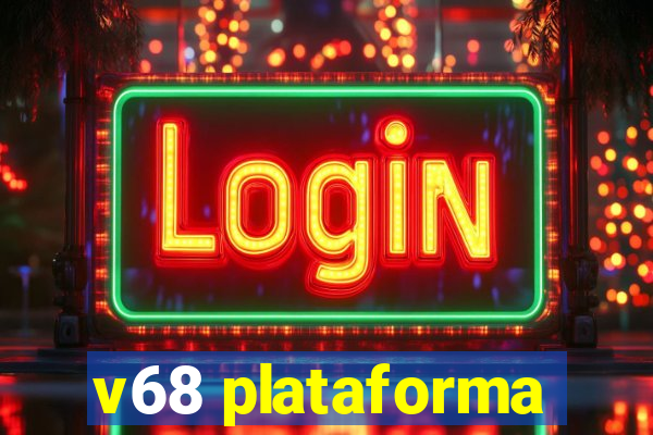 v68 plataforma