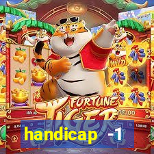 handicap -1 primeiro tempo