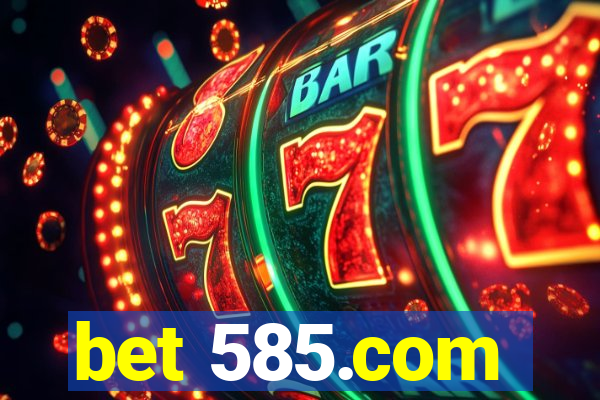 bet 585.com