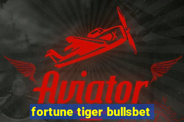 fortune tiger bullsbet