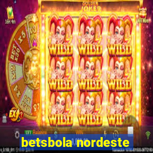 betsbola nordeste