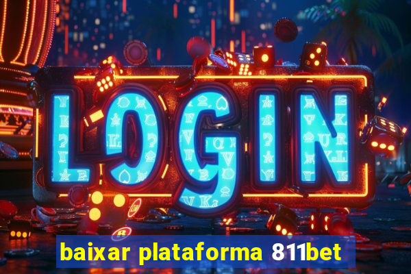 baixar plataforma 811bet