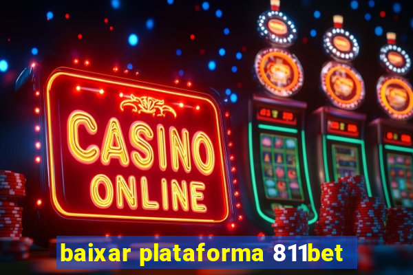 baixar plataforma 811bet