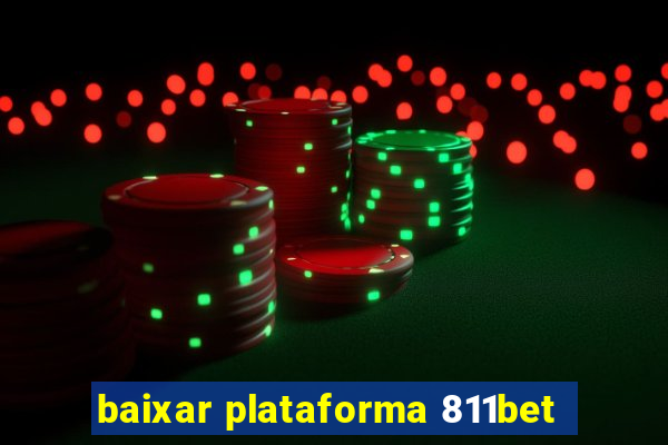 baixar plataforma 811bet