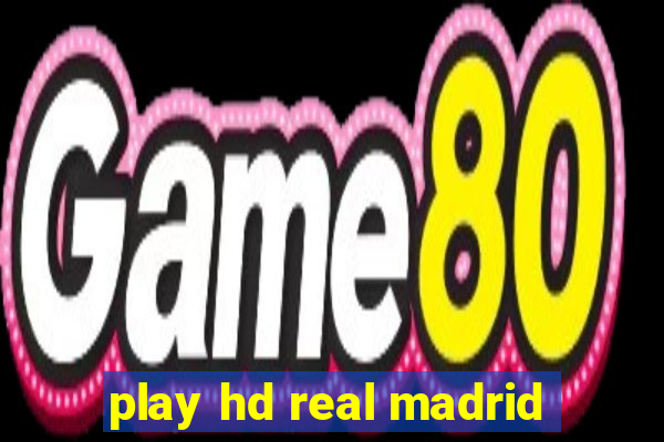 play hd real madrid