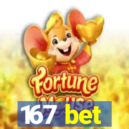 167 bet