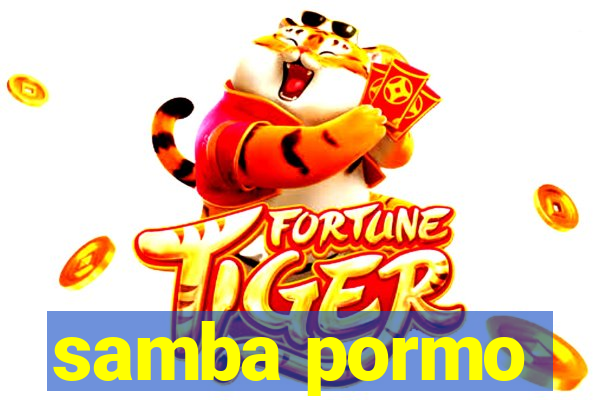 samba pormo