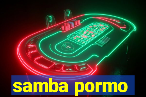 samba pormo