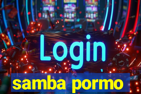 samba pormo