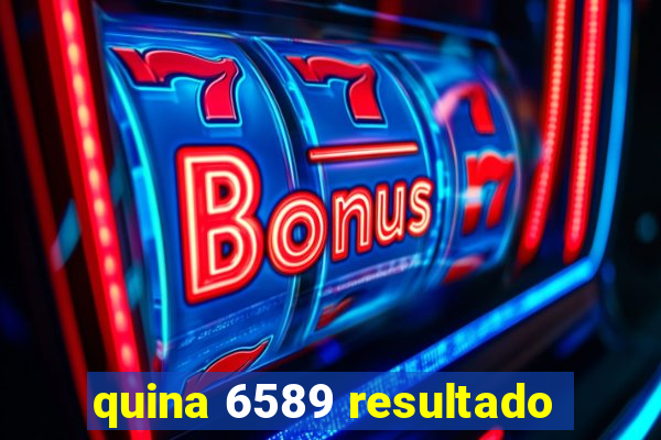 quina 6589 resultado