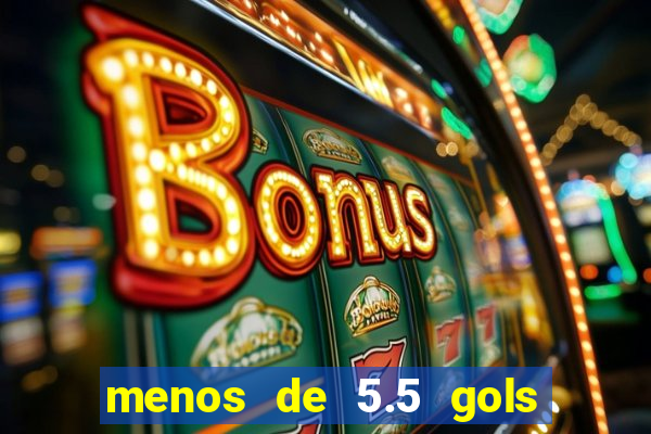 menos de 5.5 gols o que significa