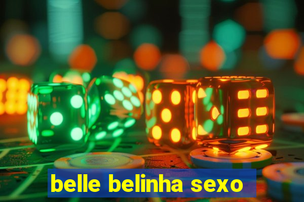 belle belinha sexo