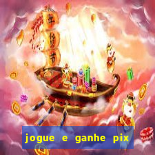 jogue e ganhe pix na hora