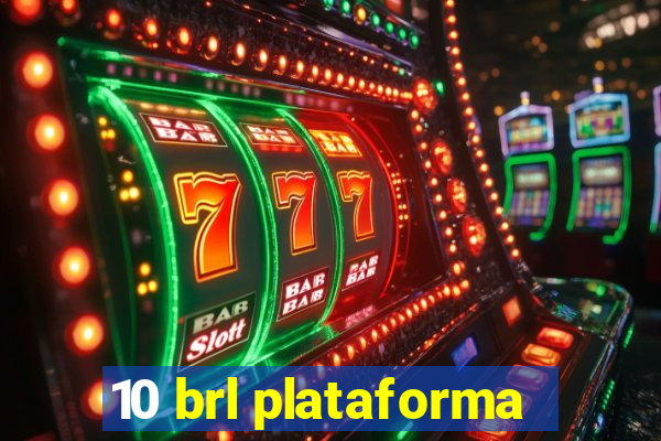 10 brl plataforma