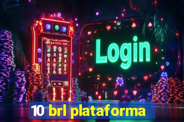 10 brl plataforma