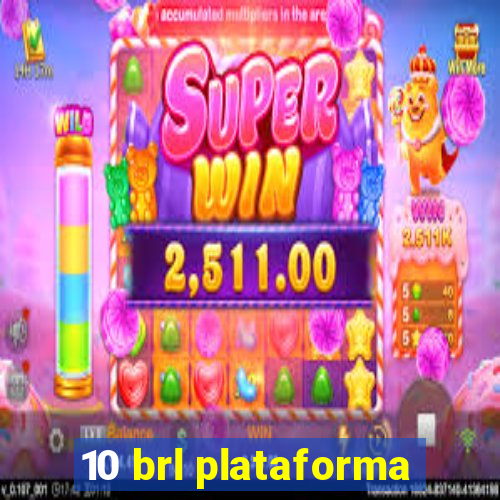 10 brl plataforma