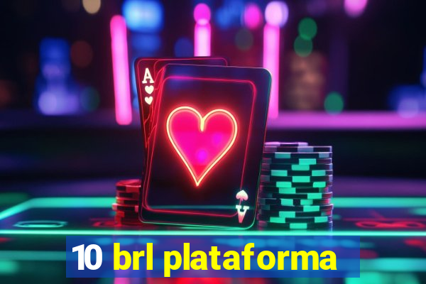 10 brl plataforma