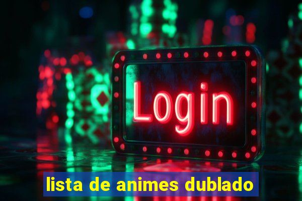 lista de animes dublado