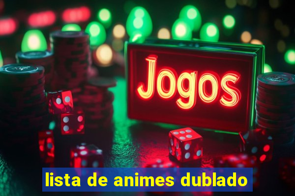 lista de animes dublado