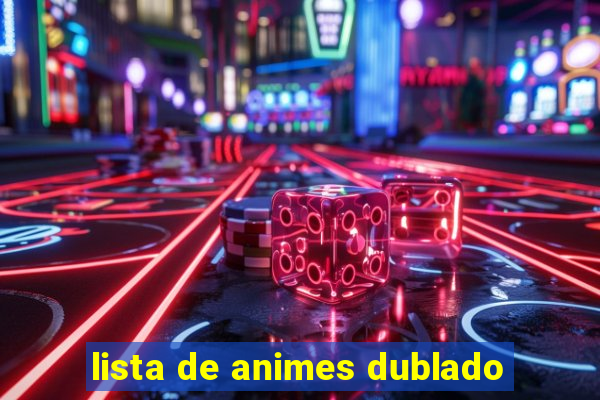 lista de animes dublado