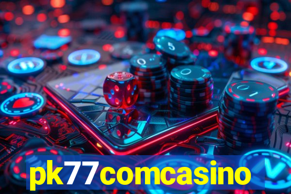 pk77comcasino