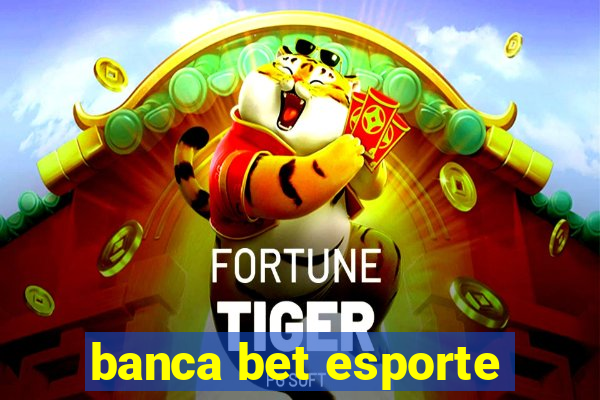 banca bet esporte