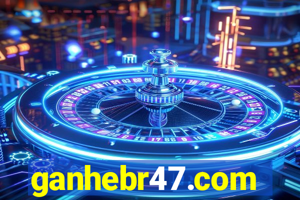 ganhebr47.com